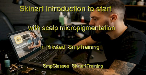 Skinart Introduction to start with scalp micropigmentation in Rikstad | SmpTraining | SmpClasses | SkinartTraining-Norway