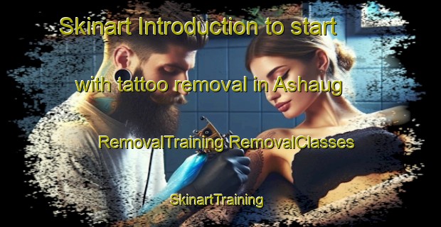 Skinart Introduction to start with tattoo removal in Ashaug | #RemovalTraining #RemovalClasses #SkinartTraining-Norway