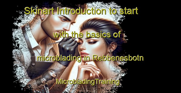 Skinart Introduction to start with the basics of microblading in Rebbenesbotn | MicrobladingTraining | MicrobladingClasses | SkinartTraining-Norway