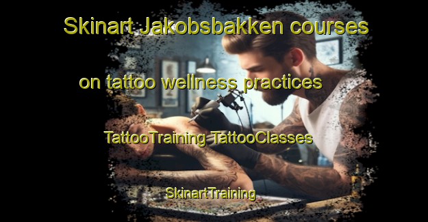 Skinart Jakobsbakken courses on tattoo wellness practices | #TattooTraining #TattooClasses #SkinartTraining-Norway