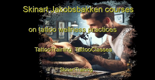 Skinart Jakobsbakken courses on tattoo wellness practices | TattooTraining | TattooClasses | SkinartTraining-Norway