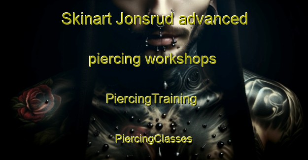 Skinart Jonsrud advanced piercing workshops | #PiercingTraining #PiercingClasses #SkinartTraining-Norway