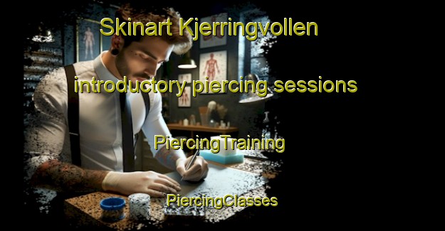 Skinart Kjerringvollen introductory piercing sessions | #PiercingTraining #PiercingClasses #SkinartTraining-Norway