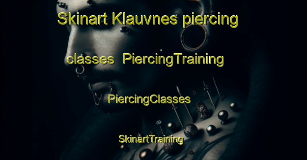 Skinart Klauvnes piercing classes | PiercingTraining | PiercingClasses | SkinartTraining-Norway