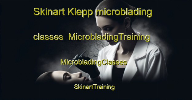 Skinart Klepp microblading classes | MicrobladingTraining | MicrobladingClasses | SkinartTraining-Norway