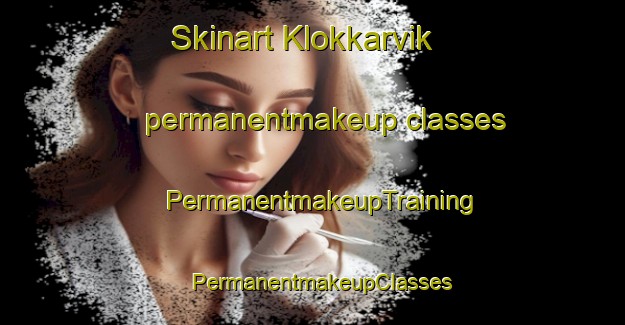 Skinart Klokkarvik permanentmakeup classes | PermanentmakeupTraining | PermanentmakeupClasses | SkinartTraining-Norway