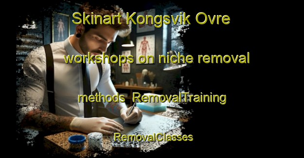 Skinart Kongsvik Ovre workshops on niche removal methods | RemovalTraining | RemovalClasses | SkinartTraining-Norway