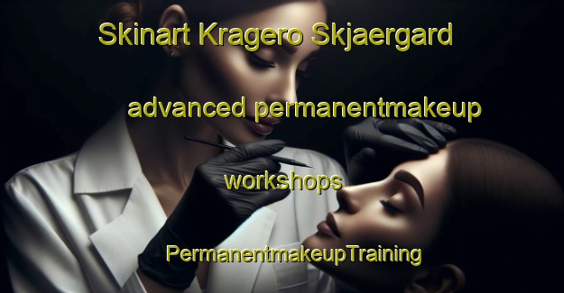 Skinart Kragero Skjaergard advanced permanentmakeup workshops | #PermanentmakeupTraining #PermanentmakeupClasses #SkinartTraining-Norway