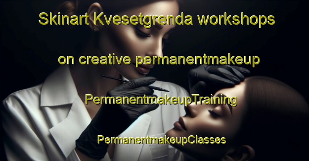 Skinart Kvesetgrenda workshops on creative permanentmakeup | #PermanentmakeupTraining #PermanentmakeupClasses #SkinartTraining-Norway