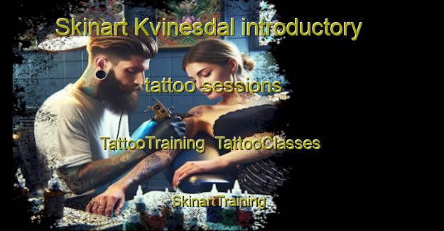 Skinart Kvinesdal introductory tattoo sessions | TattooTraining | TattooClasses | SkinartTraining-Norway