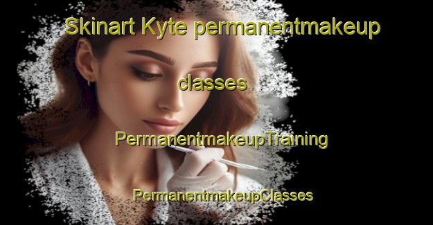 Skinart Kyte permanentmakeup classes | PermanentmakeupTraining | PermanentmakeupClasses | SkinartTraining-Norway