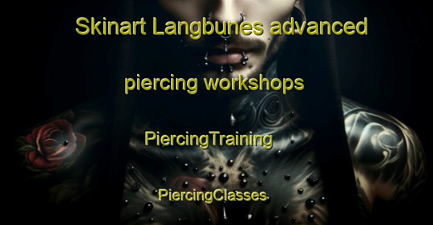 Skinart Langbunes advanced piercing workshops | PiercingTraining | PiercingClasses | SkinartTraining-Norway