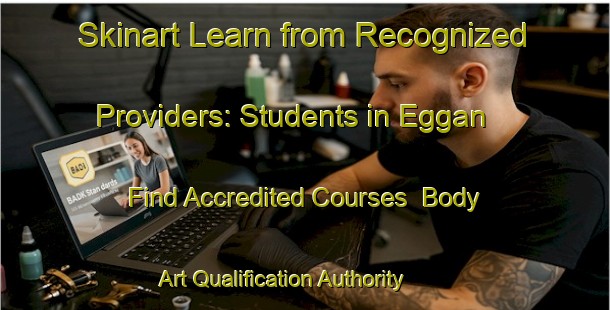 Skinart Learn from Recognized Providers: Students in Eggan - Find Accredited Courses | Body Art Qualification Authority | BAQA-Norway