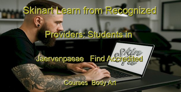 Skinart Learn from Recognized Providers: Students in Jaervenpaeae - Find Accredited Courses | Body Art Qualification Authority | BAQA-Norway