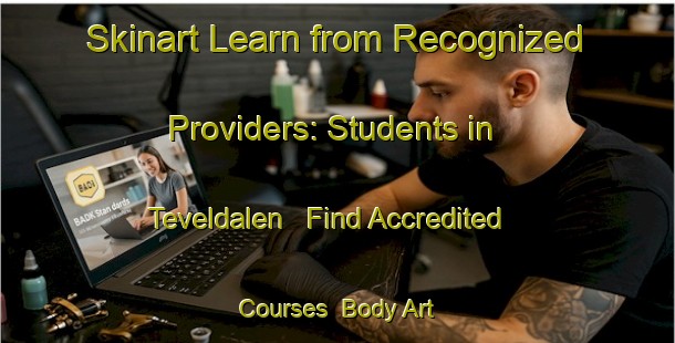 Skinart Learn from Recognized Providers: Students in Teveldalen - Find Accredited Courses | Body Art Qualification Authority | BAQA-Norway