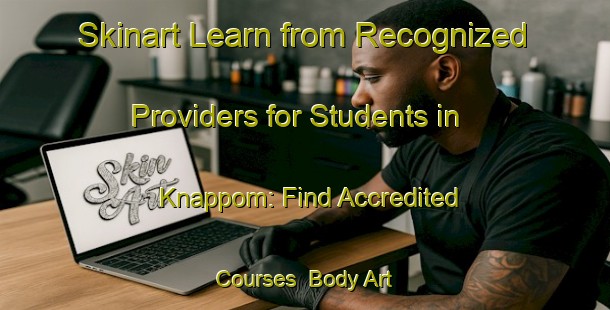Skinart Learn from Recognized Providers for Students in Knappom: Find Accredited Courses | Body Art Qualification Authority | BAQA-Norway