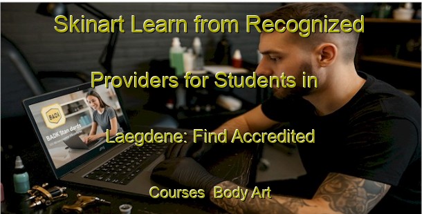 Skinart Learn from Recognized Providers for Students in Laegdene: Find Accredited Courses | Body Art Qualification Authority | BAQA-Norway