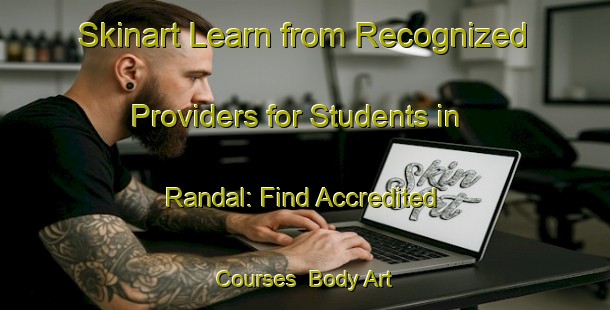 Skinart Learn from Recognized Providers for Students in Randal: Find Accredited Courses | Body Art Qualification Authority | BAQA-Norway