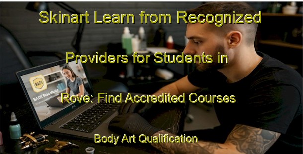 Skinart Learn from Recognized Providers for Students in Rove: Find Accredited Courses | Body Art Qualification Authority | BAQA-Norway
