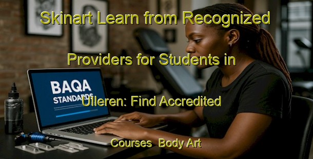 Skinart Learn from Recognized Providers for Students in Ulleren: Find Accredited Courses | Body Art Qualification Authority | BAQA-Norway