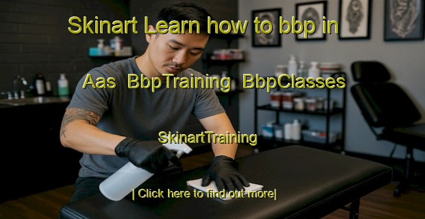 Skinart Learn how to bbp in Aas | BbpTraining | BbpClasses | SkinartTraining-Norway