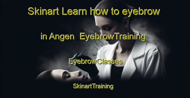 Skinart Learn how to eyebrow in Angen | EyebrowTraining | EyebrowClasses | SkinartTraining-Norway
