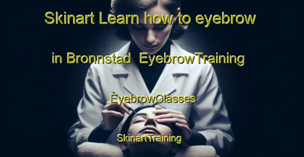 Skinart Learn how to eyebrow in Bronnstad | EyebrowTraining | EyebrowClasses | SkinartTraining-Norway