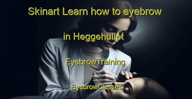 Skinart Learn how to eyebrow in Heggehullet | EyebrowTraining | EyebrowClasses | SkinartTraining-Norway
