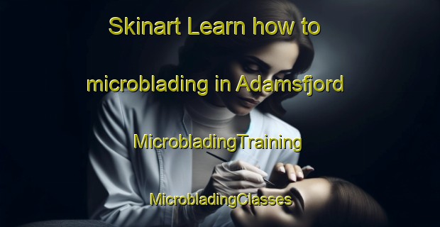 Skinart Learn how to microblading in Adamsfjord | #MicrobladingTraining #MicrobladingClasses #SkinartTraining-Norway