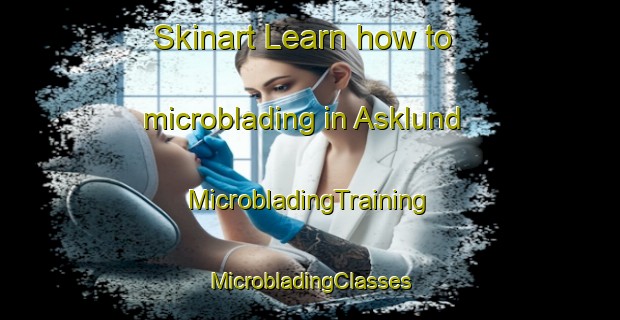 Skinart Learn how to microblading in Asklund | #MicrobladingTraining #MicrobladingClasses #SkinartTraining-Norway