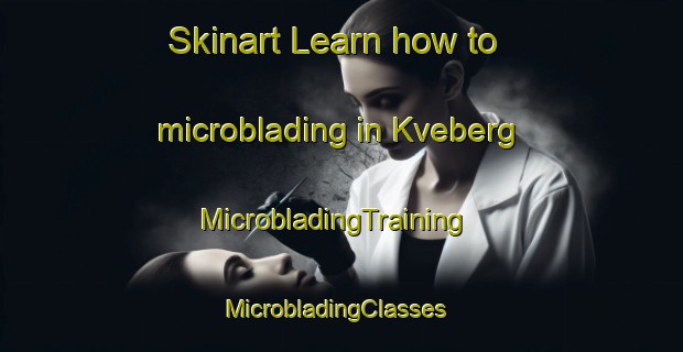 Skinart Learn how to microblading in Kveberg | MicrobladingTraining | MicrobladingClasses | SkinartTraining-Norway