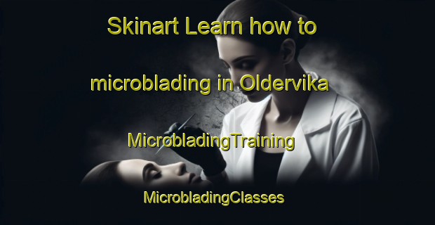 Skinart Learn how to microblading in Oldervika | MicrobladingTraining | MicrobladingClasses | SkinartTraining-Norway