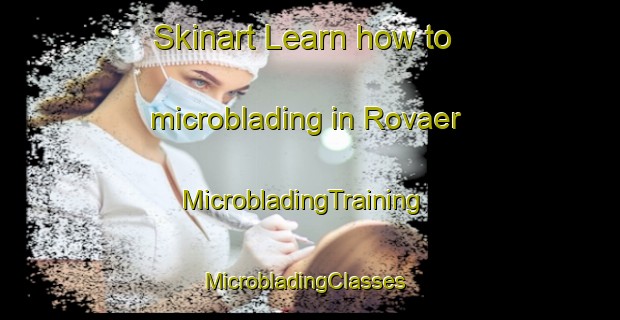 Skinart Learn how to microblading in Rovaer | MicrobladingTraining | MicrobladingClasses | SkinartTraining-Norway
