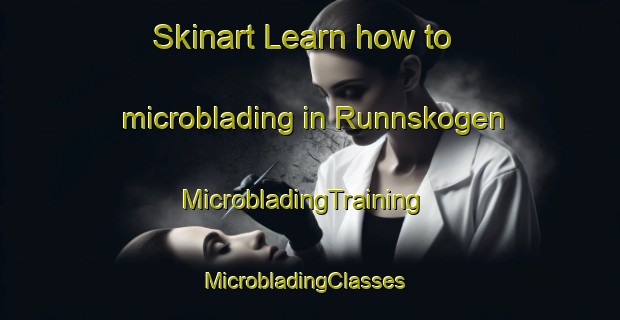 Skinart Learn how to microblading in Runnskogen | MicrobladingTraining | MicrobladingClasses | SkinartTraining-Norway