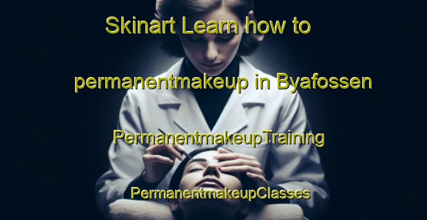 Skinart Learn how to permanentmakeup in Byafossen | PermanentmakeupTraining | PermanentmakeupClasses | SkinartTraining-Norway