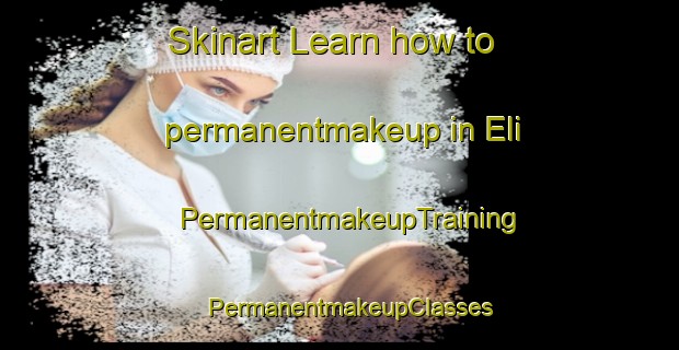 Skinart Learn how to permanentmakeup in Eli | PermanentmakeupTraining | PermanentmakeupClasses | SkinartTraining-Norway