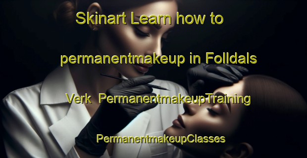 Skinart Learn how to permanentmakeup in Folldals Verk | #PermanentmakeupTraining #PermanentmakeupClasses #SkinartTraining-Norway