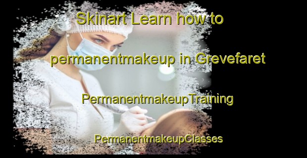 Skinart Learn how to permanentmakeup in Grevefaret | PermanentmakeupTraining | PermanentmakeupClasses | SkinartTraining-Norway