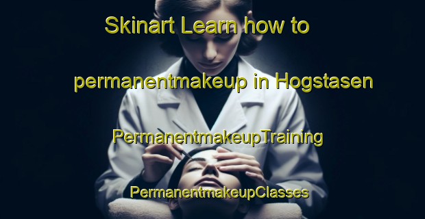 Skinart Learn how to permanentmakeup in Hogstasen | PermanentmakeupTraining | PermanentmakeupClasses | SkinartTraining-Norway