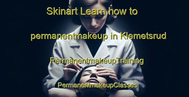 Skinart Learn how to permanentmakeup in Klemetsrud | PermanentmakeupTraining | PermanentmakeupClasses | SkinartTraining-Norway