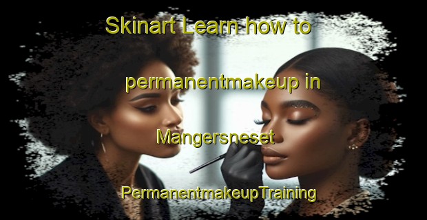 Skinart Learn how to permanentmakeup in Mangersneset | PermanentmakeupTraining | PermanentmakeupClasses | SkinartTraining-Norway