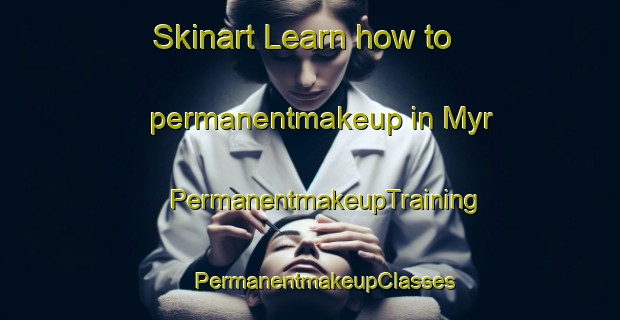 Skinart Learn how to permanentmakeup in Myr | #PermanentmakeupTraining #PermanentmakeupClasses #SkinartTraining-Norway