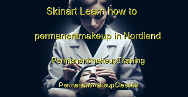 Skinart Learn how to permanentmakeup in Nordland | #PermanentmakeupTraining #PermanentmakeupClasses #SkinartTraining-Norway