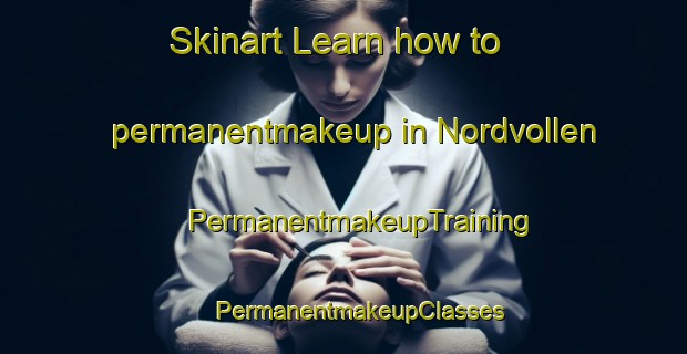 Skinart Learn how to permanentmakeup in Nordvollen | #PermanentmakeupTraining #PermanentmakeupClasses #SkinartTraining-Norway