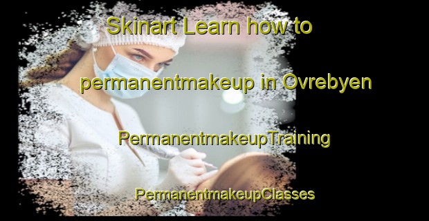 Skinart Learn how to permanentmakeup in Ovrebyen | #PermanentmakeupTraining #PermanentmakeupClasses #SkinartTraining-Norway