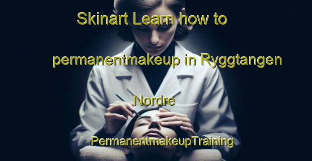 Skinart Learn how to permanentmakeup in Ryggtangen Nordre | #PermanentmakeupTraining #PermanentmakeupClasses #SkinartTraining-Norway