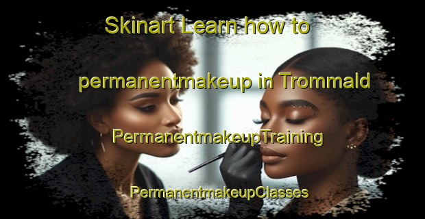 Skinart Learn how to permanentmakeup in Trommald | PermanentmakeupTraining | PermanentmakeupClasses | SkinartTraining-Norway