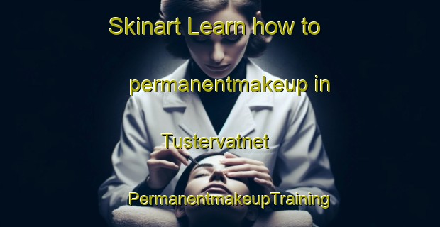 Skinart Learn how to permanentmakeup in Tustervatnet | #PermanentmakeupTraining #PermanentmakeupClasses #SkinartTraining-Norway