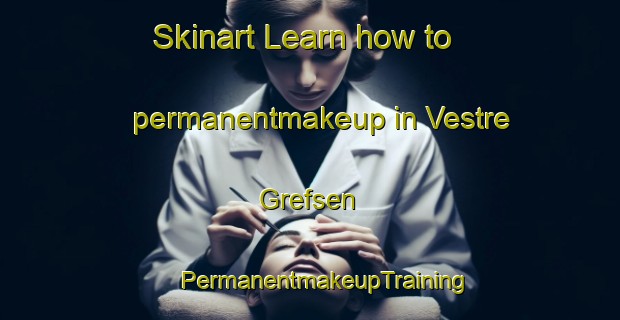 Skinart Learn how to permanentmakeup in Vestre Grefsen | #PermanentmakeupTraining #PermanentmakeupClasses #SkinartTraining-Norway