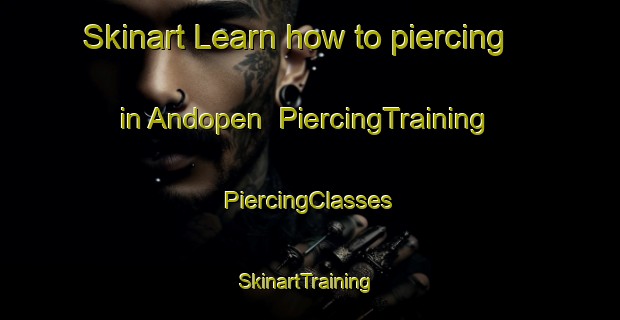 Skinart Learn how to piercing in Andopen | #PiercingTraining #PiercingClasses #SkinartTraining-Norway